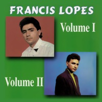 Francis Lopes, Vol. 1 e 2 - Francis Lopes