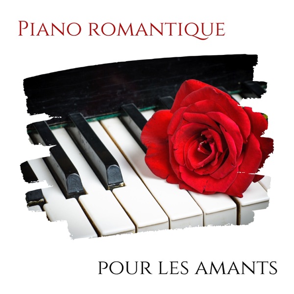 Piano romantique pour les amants - Douces musiques d'ambiance romantiques d'amour piano