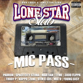The Lonestarslab Mic Pass (feat. Padron, Spacecitystona, Martian, Tyme, 3800 Flippa, Trudy P, Koppo, Zone, Mic D, Otmclos & Young Ea$y) Don Froze