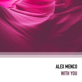 With You Alex Menco