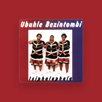 Listen to Ubuhle Bezintombi, watch music videos, read bio, see tour dates & more!