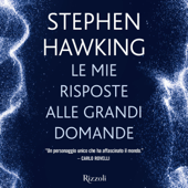 Le mie risposte alle grandi domande - Stephen Hawking
