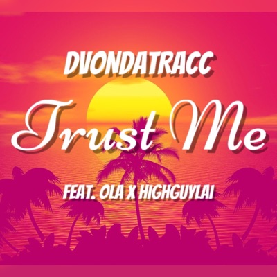 Trust Me (feat. Ola & Highguylai) - Single