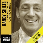 The Mayor of Castro Street: The Life and Times of Harvey Milk (Unabridged) - Randy Shilts