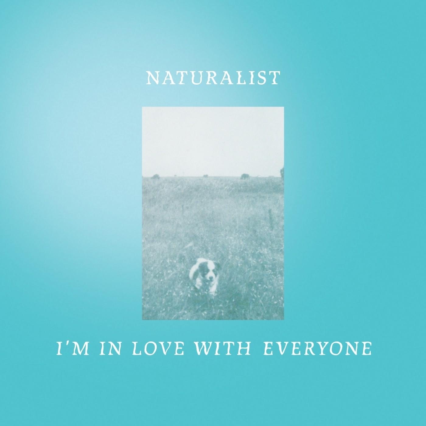 I'm in Love with Everyone by Naturalist