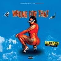 Wrong For That - Single - Gle Money Josh