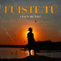 Fuiste Tú