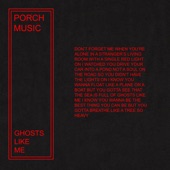 Porch Music - Ghosts Like Me