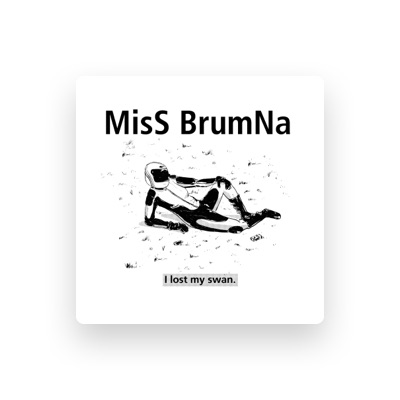 Listen to MisS BrumNa, watch music videos, read bio, see tour dates & more!