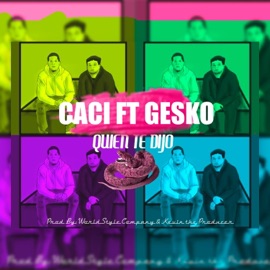 Quien Te Dijo (feat. Gesko) Caci