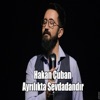 Hakan Çuban - Ayrılıkta Sevdadandır