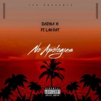 No Apoligies (feat. Lah Pat) - Single - Dazhia H
