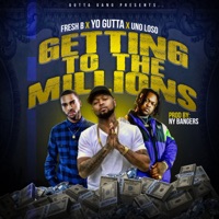 Getting to the Millions - Single - Yo Gutta, Fresh B & Uno Loso