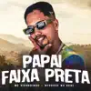 Stream & download Papai Faixa Preta (feat. Neurose no Beat) - Single