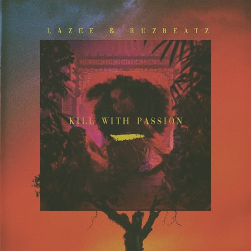 Lazee & Ruz Beatz - Kill with Passion - Single