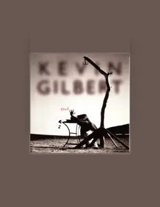Listen to Kevin Gilbert, watch music videos, read bio, see tour dates & more!