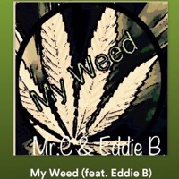 My Weed (feat. Eddie B) - Single - Mr.C