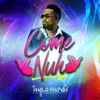 Come Nuh - Single