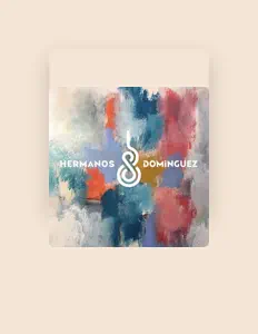 聆聽 Hermanos Domínguez、觀看音樂影片、閱讀小傳、查看巡演日期等！