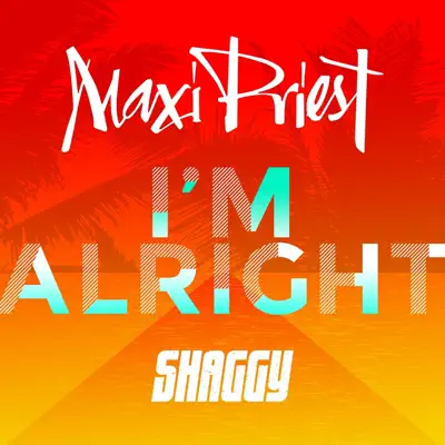 I'm Alright (feat. Shaggy) - Single - Maxi Priest I'm Alright (feat. Shaggy) - Single - Maxi Priest