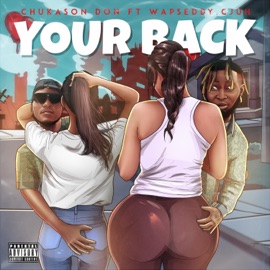 Your Back (feat. Wapseddy & Cjuh) Chukason Don