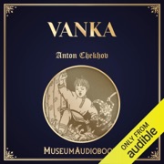 Vanka (Unabridged) - Anton Chekhov
