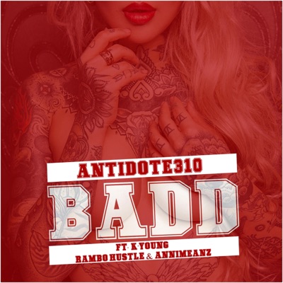 Badd (feat. K Young, Rambo Hustle & Annimeanz) - Single