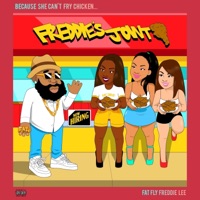 Because She Can't Fry Chicken... - Fat Fly Freddie Lee