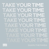 Take Your Time - Single - Shamu The Panda