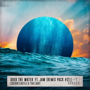 Over the Water (feat. JAW) [Remix Pack #2] - EP