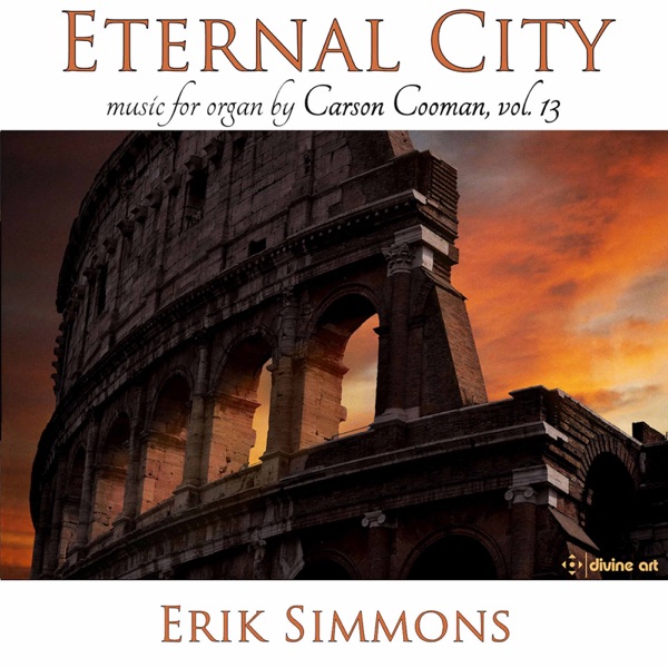 Carson Cooman Organ Music, Vol. 13: Eternal City