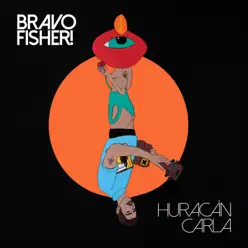 Huracán Carla - Single - Bravo Fisher! Huracán Carla - Single - Bravo Fisher!