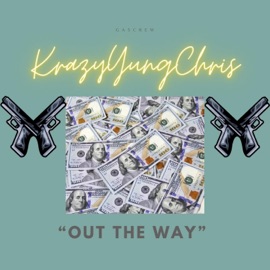 Out the Way KrazyYungChris