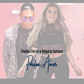 Perdoa Amor Sheldon Ferrer & Valquiria Santana