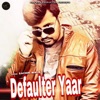 Defaulter Yaar (feat. Nitin Grewal) - Single