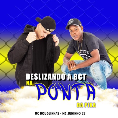 Deslizando a Bct na Ponta da Pika (feat. Mc Juninho 22) - Single