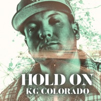 Hold On (feat. Noe DeLeon) - Single - KG Colorado