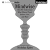 Mindwise: Why We Misunderstand What Others Think, Believe, Feel, and Want (Unabridged) - Nicholas Epley