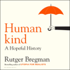 Humankind: A Hopeful History (Unabridged) - Rutger Bregman