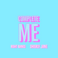 Complete Me (feat. Shierly Jane) - Single - Right Bangs