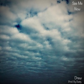 See Me Now Drew