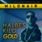 Halbes Kilo Gold - Milonair lyrics