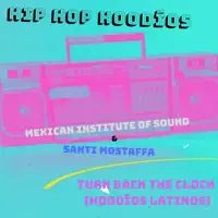 Turn Back the Clock (Hoodíos Latinos) — Hip Hop Hoodíos