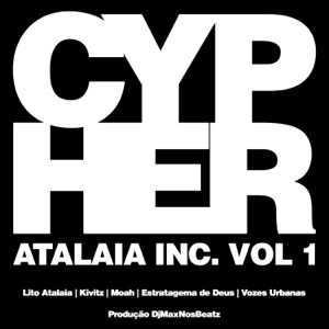 Cypher Atalaia Inc, Vol. 1 (feat. Kivitz, moah, Estratagema de Deus, Vozes Urbanas & djmaxnosbeatz)