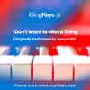 I Don't Want to Miss a Thing (Originally Performed by Aerosmith) [Piano Instrumental Version] - Single