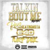 Talkin Bout Me (feat. E-40) [Remix] - Single - Ren Da Heatmonsta & Turf Talk