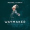 Waymaker (feat. Vanessa Campagna) - Michael W. Smith lyrics