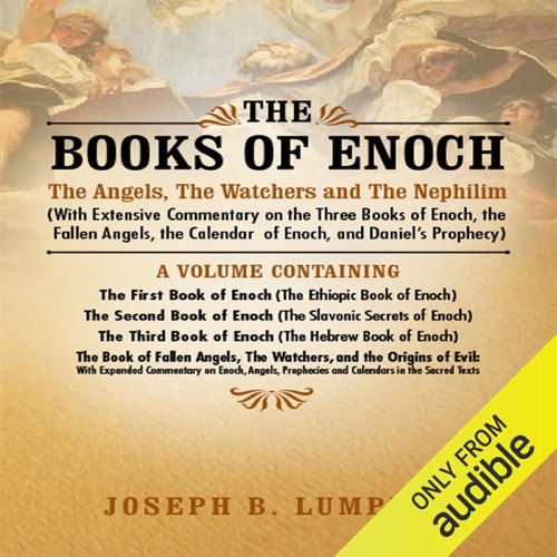 The Books of Enoch: The Angels, The Watchers and The Nephilim: With Extensive Commentary (Unabridged) cover