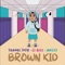 Brown Kid - Anees, Thanks Joey & El Bles lyrics