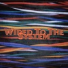 Wired to the System (RE Mastered)